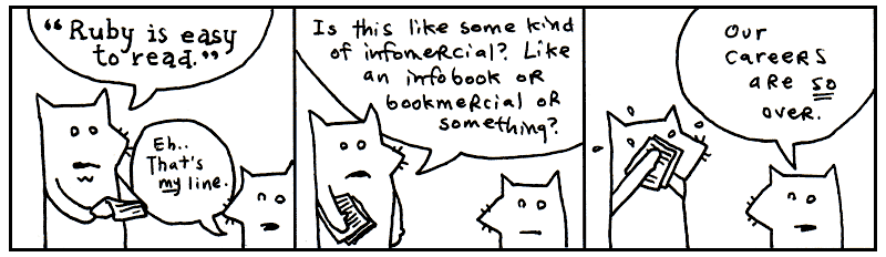 Hand-drawn three-panel cartoon strip in which two foxes joke that Ruby is easy to read, ask whether this is some kind of infomercial, and conclude that their careers are over.