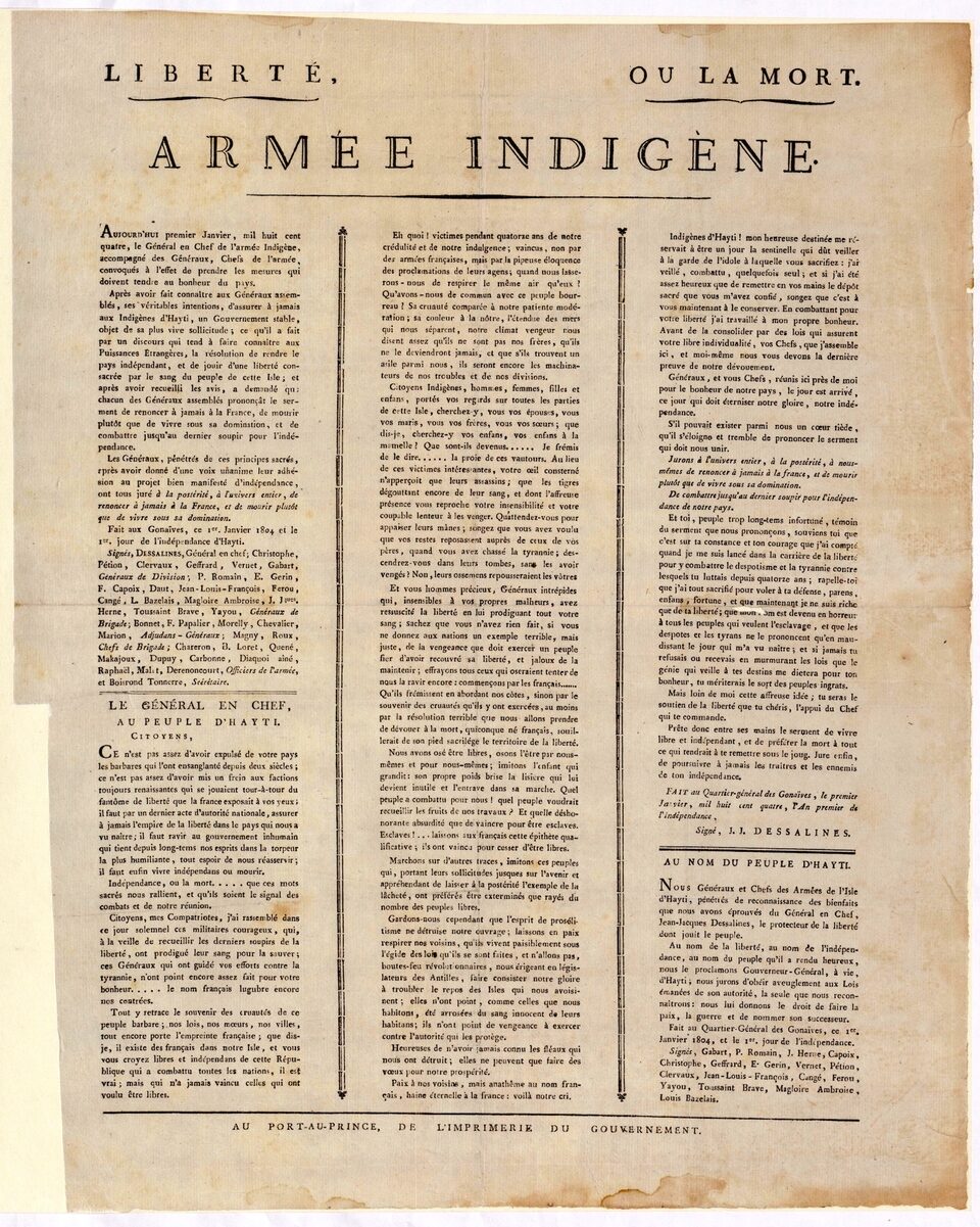 A single printed sheet in French, headed LIBERTE, OU LA MORT and ARMEE INDIGENE, set in three narrow columns of small type, with the signature J. J. Dessalines at the foot of the third column and the imprint AU PORT-AU-PRINCE, DE L IMPRIMERIE DU GOUVERNEMENT along the bottom edge.